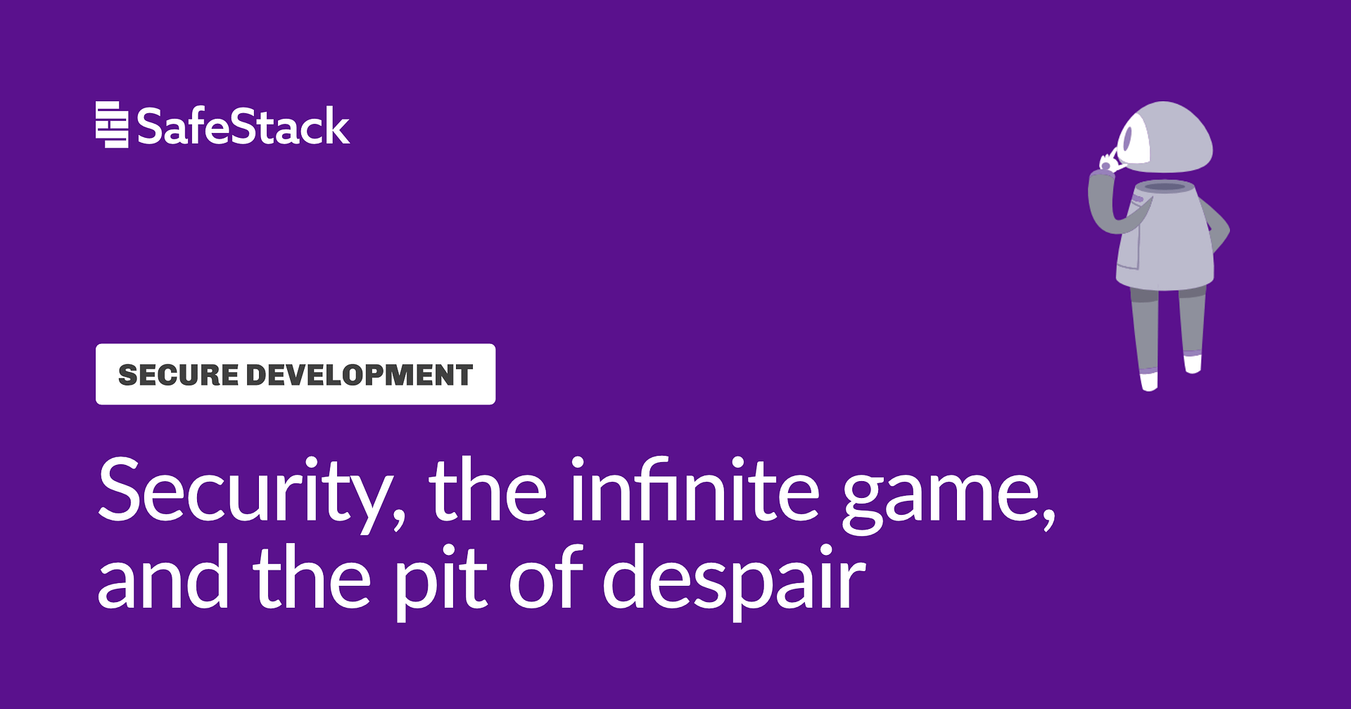 "Security, the infinite game, and the pit of despair" title with SafeStack mascot image