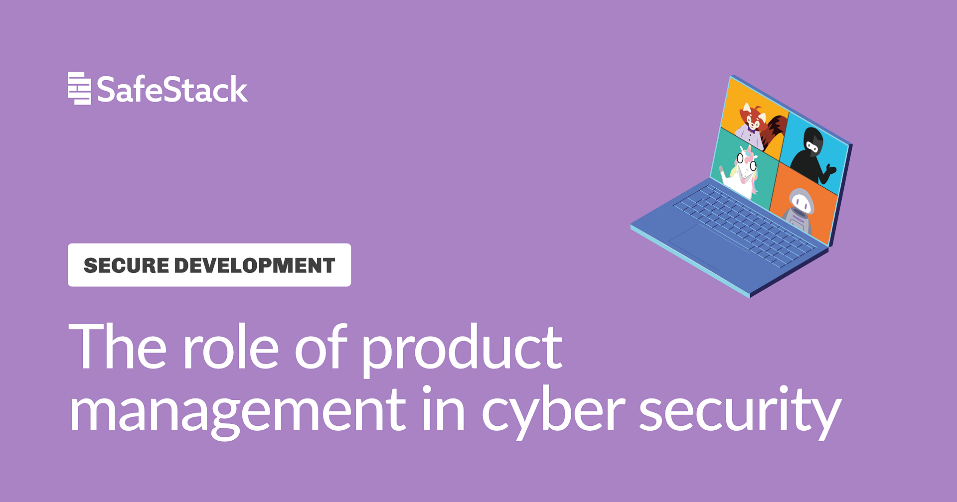 "The role of product management in cyber security" title with SafeStack mascot image